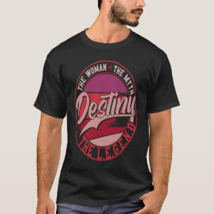 Destiny the Lady of Myth the Legend T-Shirt