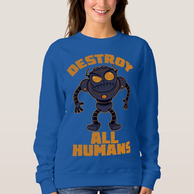 Destroy All Humans Angry Robot Sweatshirt (Front)