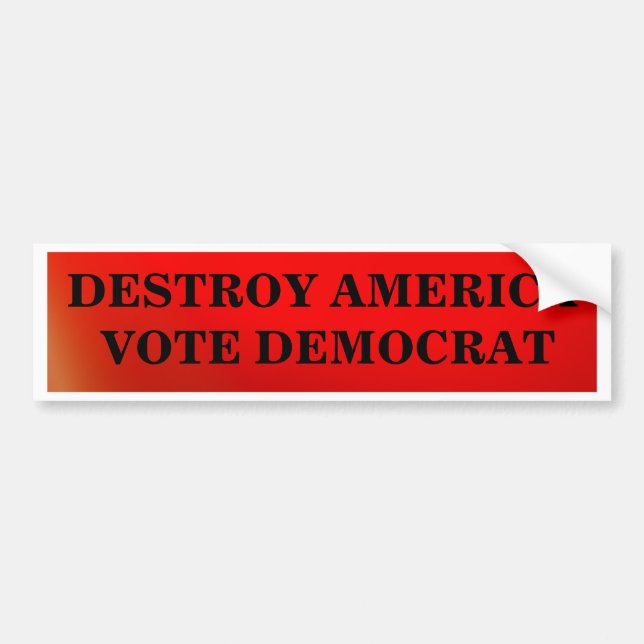 Destroy America Vote Democrat Bumper Sticker (Front)