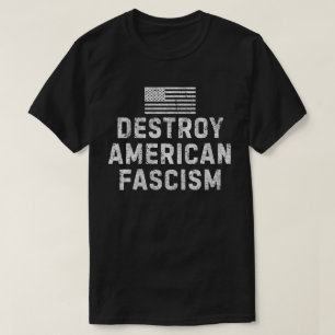 Destroy American Fascism T-Shirt