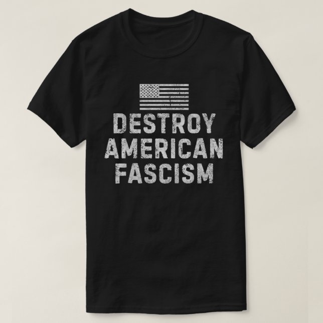 Destroy American Fascism T-Shirt (Design Front)