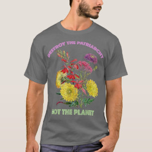 Destroy Patriarchy Not Planet Feminism 716 T-Shirt