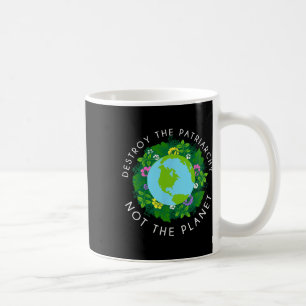 Destroy Patriarchy Not Planet Shirt Coffee Mug