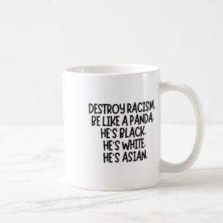 Destroy Racism. Be Like A Panda. He's Black. He's Coffee Mug