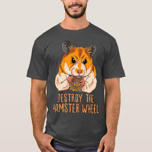 Destroy The Hamster Wheel - Cute Fitness Rodent T-Shirt
