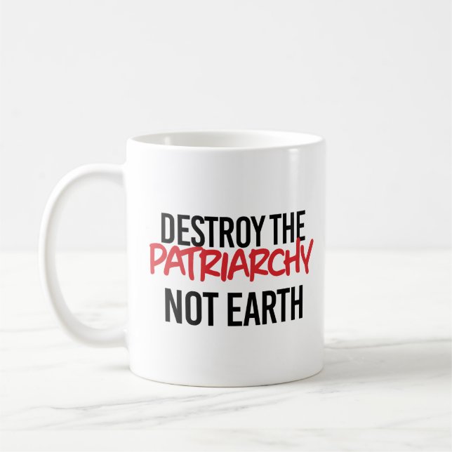 Destroy the Patriarchy Not Earth Coffee Mug (Left)