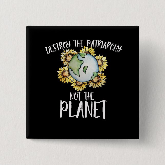 Destroy the patriarchy not the planet 15 cm square badge (Front)