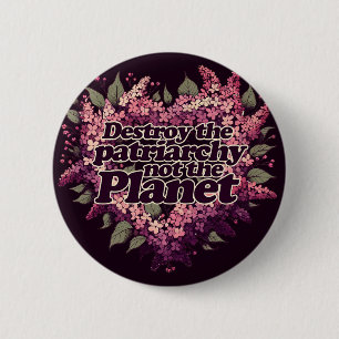 Destroy the Patriarchy not the Planet 6 Cm Round Badge