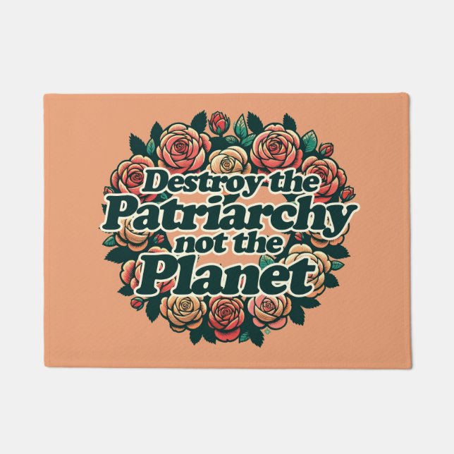 Destroy the Patriarchy not the Planet              Doormat (Front)