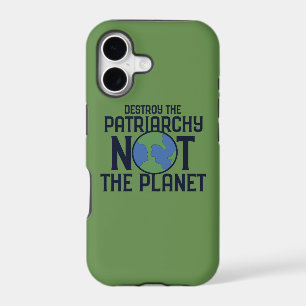 Destroy the Patriarchy not the Planet Earth