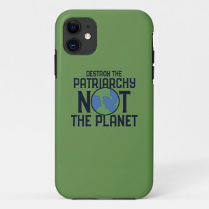 Destroy the Patriarchy not the Planet Earth iPhone 11 Case