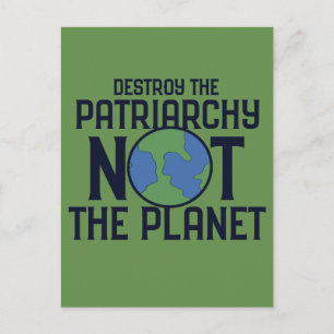 Destroy the Patriarchy not the Planet Earth Day Postcard
