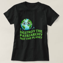 Destroy The Patriarchy Not The Planet Ecofeminist
