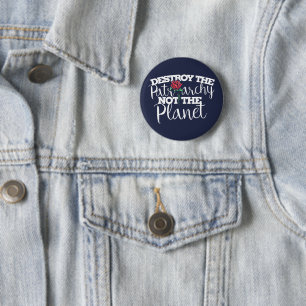 Destroy the Patriarchy not the Planet Feminist 6 Cm Round Badge