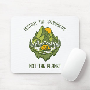 Destroy The Patriarchy Not The Planet  Mouse Mat