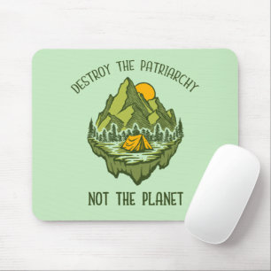 Destroy The Patriarchy Not The Planet  Mouse Mat