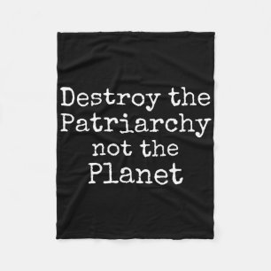 Destroy The Patriarchy Not The Planet Shirt Cute F Fleece Blanket