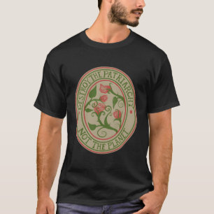 Destroy The Patriarchy Not The Planet T-Shirt