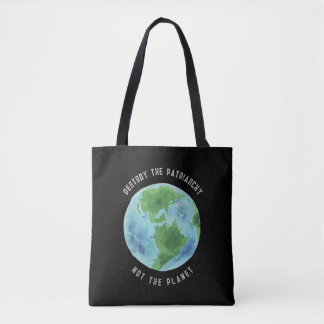 Destroy The Patriarchy not the Planet Tote Bag
