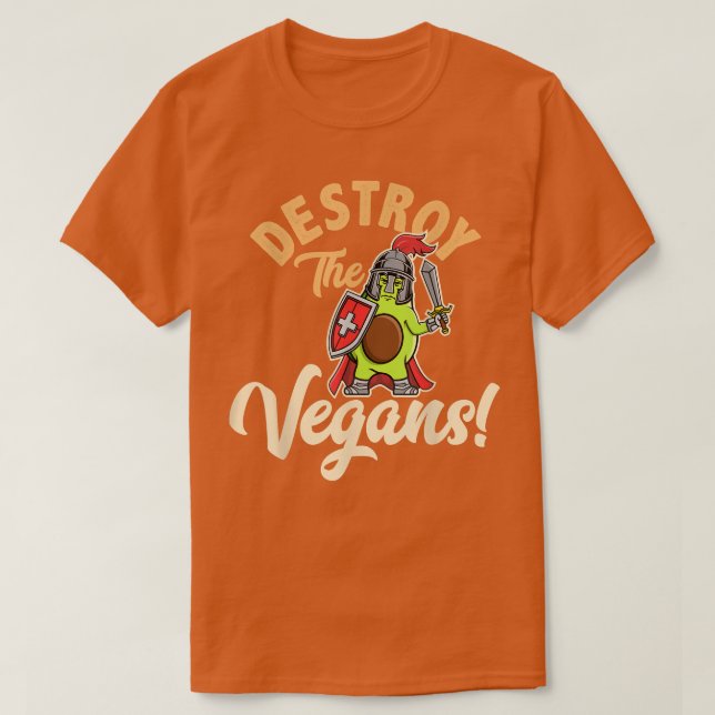 Destroy The Vegans, Funny Vegetarian, Fresh Avocad T-Shirt (Design Front)