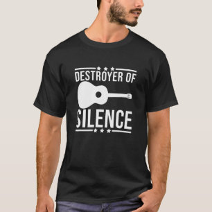 Destroyer Of Silence Guitar Saying Quote Guitarist T-Shirt