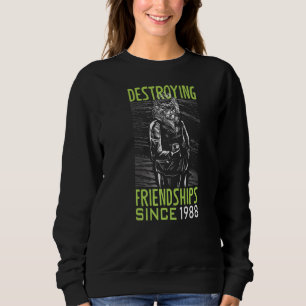 Destroying friendship since 1988 sweatshirt