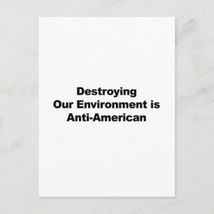 Destroying Our Environment is Anti-American Postcard