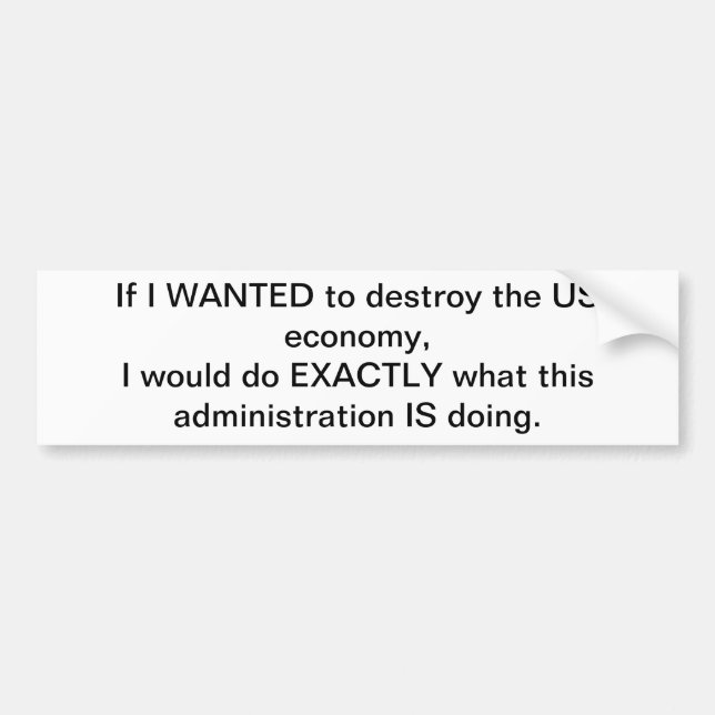 Destroying US Economy Bumper Sticker (Front)
