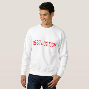 DESTRUCTION SWEATSHIRT