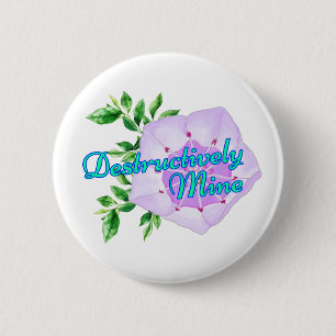 Destructively Mine 6 Cm Round Badge