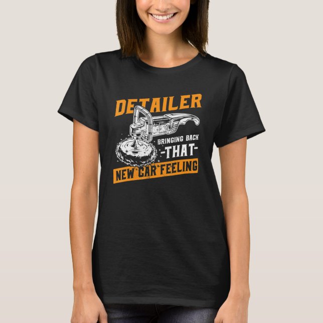 Detailer Auto Detailing New Car Feeling Car T-Shirt (Front)