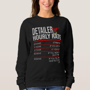 Detailer Hourly Rate Auto Detailer for Car Detaili Sweatshirt