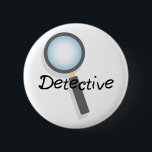 Detective 6 Cm Round Badge<br><div class="desc">Be a sleuth with a magnifying glass.</div>