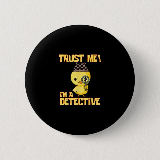Detective Duck Design - Trust Me Im a Detective 6 Cm Round Badge (Front)