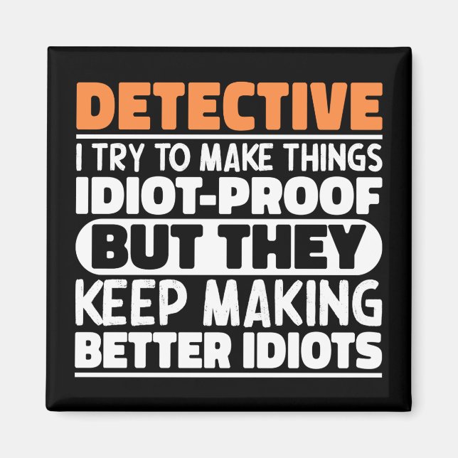 Detective I Try To Make Things Funny Sayings  Magnet (Front)