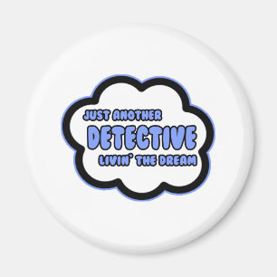 Detective .. Livin' The Dream Magnet