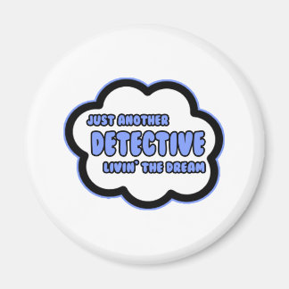 Detective .. Livin' The Dream Magnet