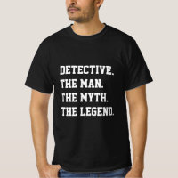 Detective The Man The Myth The Legend T-Shirt