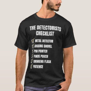 Detectorist Checklist Dirt Fishing Metal Detecting T-Shirt