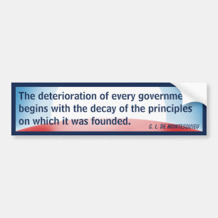 Deterioration of Government (Montesquieu) Bumper Sticker