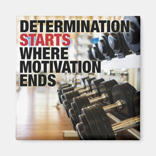 Determination Starts Where Motivation Ends Magnet (Front)