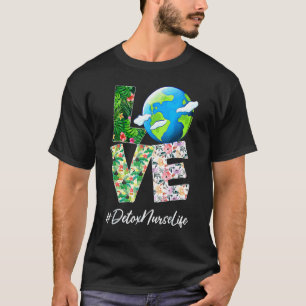 Detox Nurse Love World Earth Day 52nd Anniversary T-Shirt