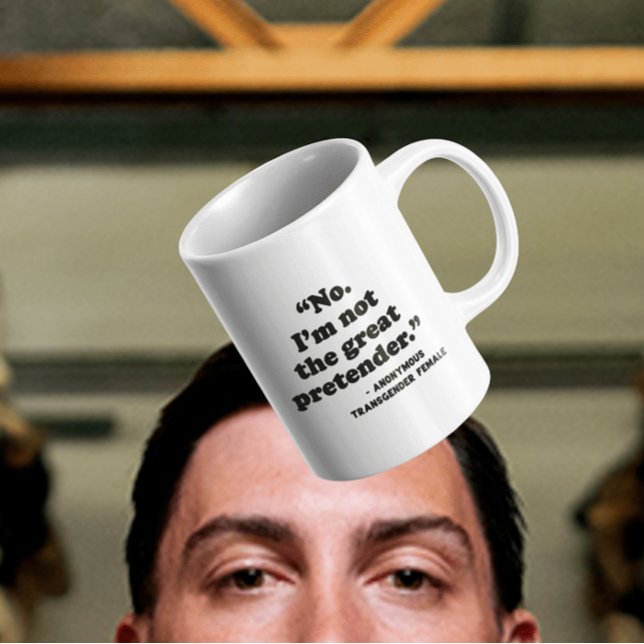 Detransition | Not The Great Pretender Coffee Mug (Note: This is not a picture of the actual product. This is a representation of the product.)