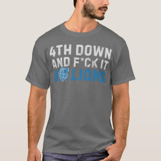 Detroit Lions 4th Down and F ck It Go Lions M5225 T-Shirt