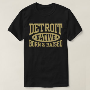 Detroit Native Born and Raised T-Shirt