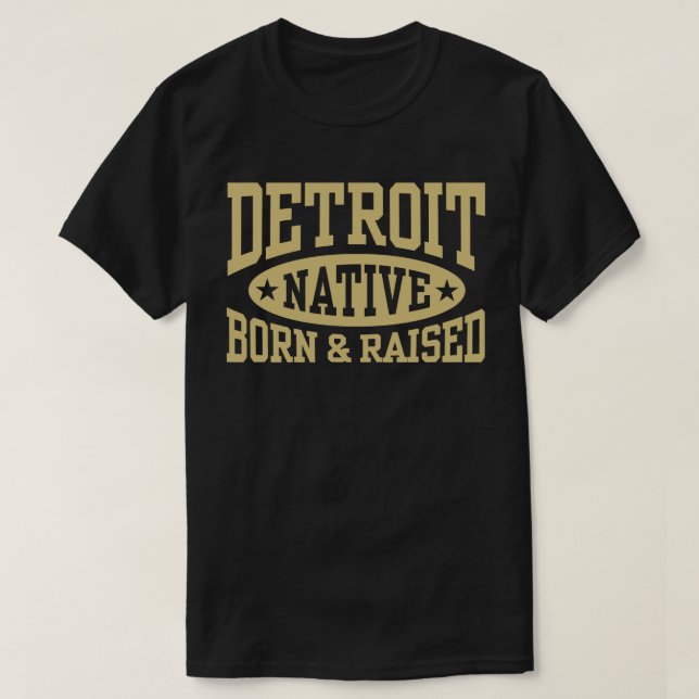 Detroit Native Born and Raised T-Shirt (Design Front)