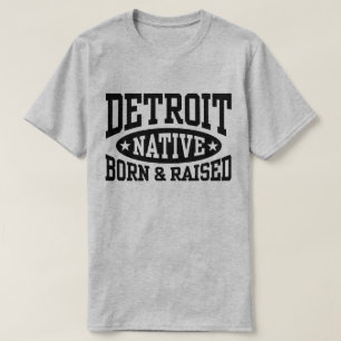 Detroit Native Born and Raised T-Shirt