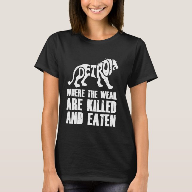 Detroit - Where the Weak are Killed and Eaten Moto T-Shirt (Front)