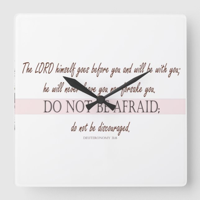 Deuteronomy 31:8, Do Not be Afraid, Lord with You Square Wall Clock (Front)