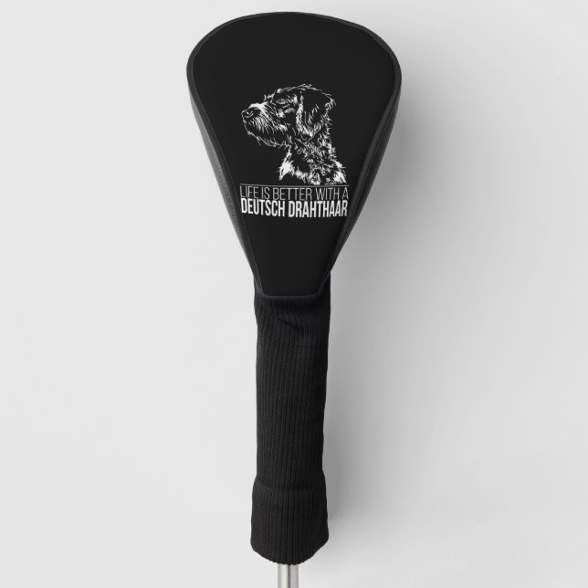 Deutsch Drahthaar life is better dog saying  Golf Head Cover (Front)